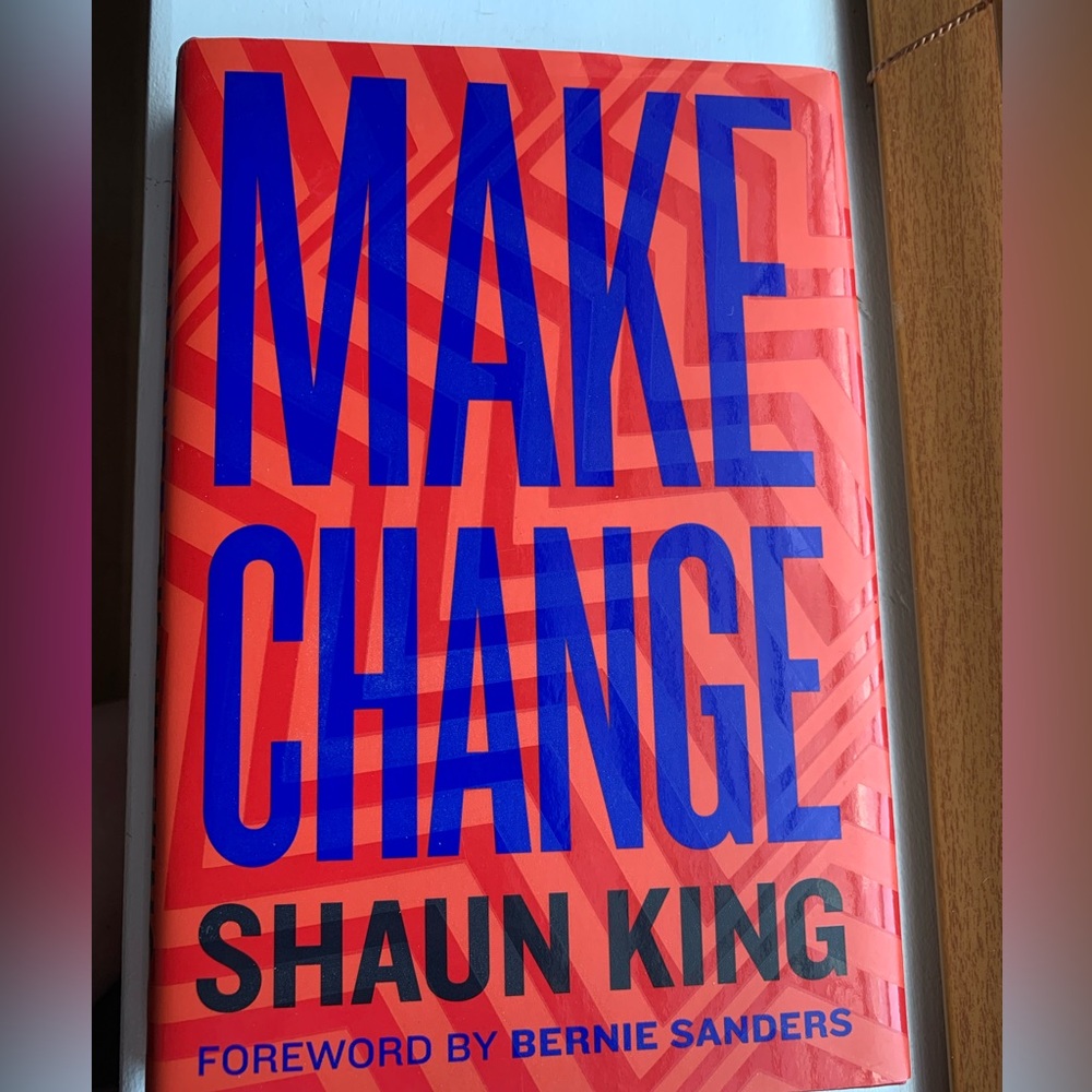 Make Change by Shaun King foreword by Bernie Sanders